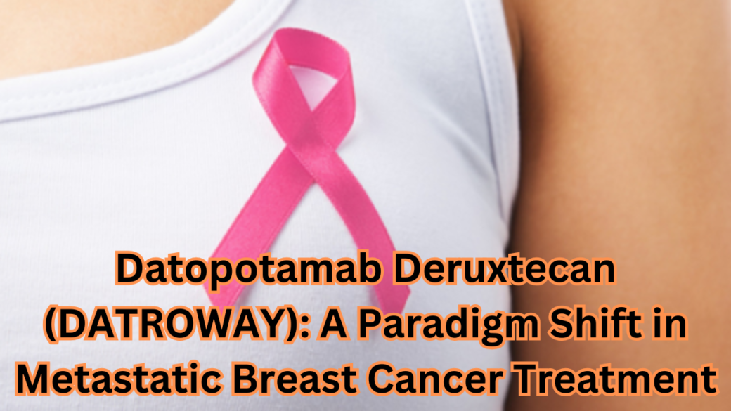 Datopotamab Deruxtecan